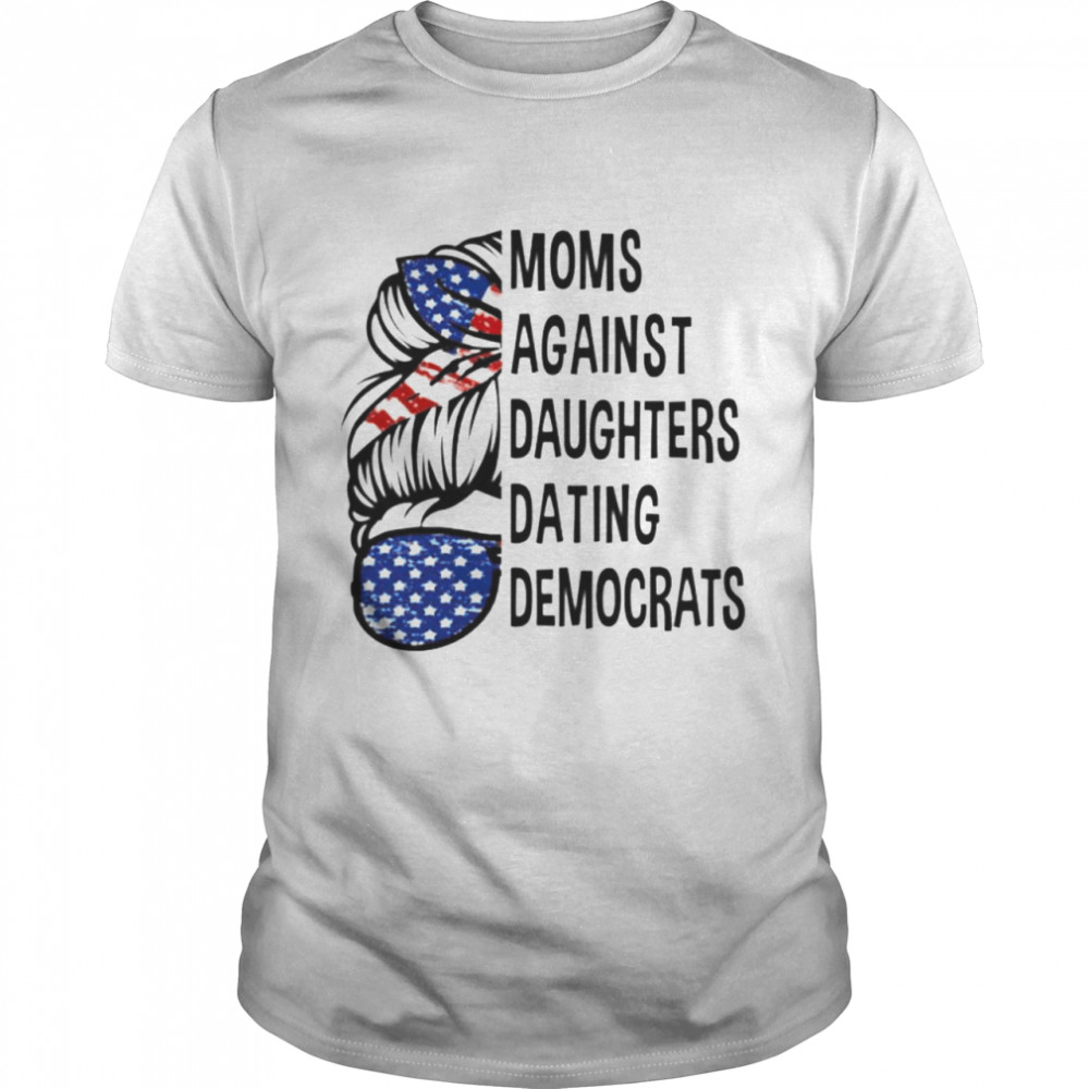 Moms against daughters dating Democrats shirt Classic Men's T-shirt