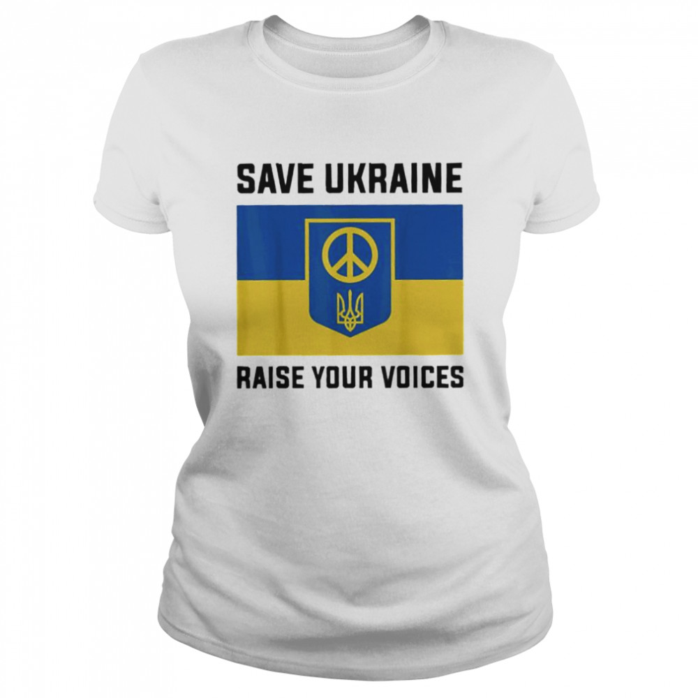 Ukraine Save Ukraine Raise Your Voices Ukraine Flag Love Ukraine shirt Classic Women's T-shirt