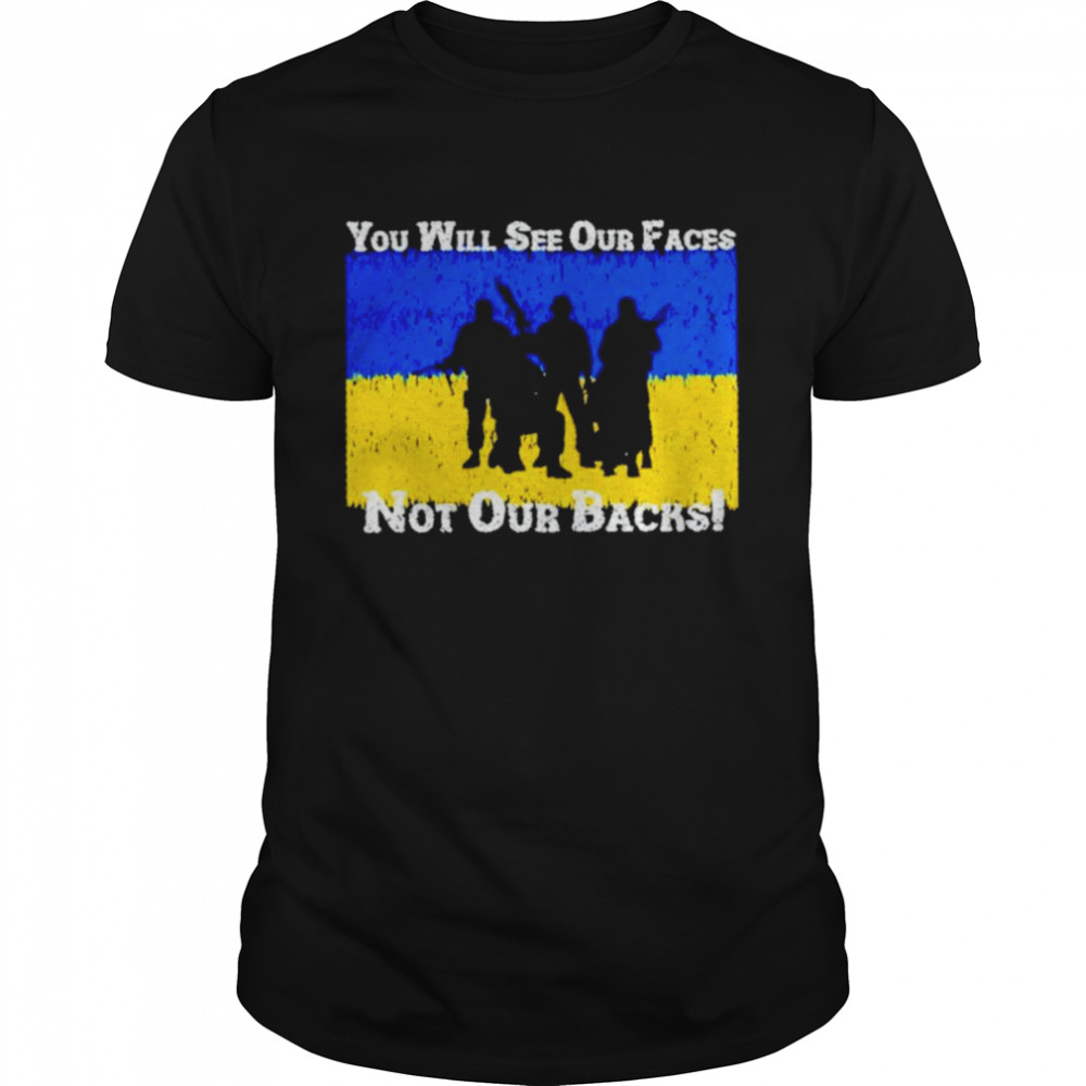 Ukraini you will see our faces not our backs shirt Classic Men's T-shirt