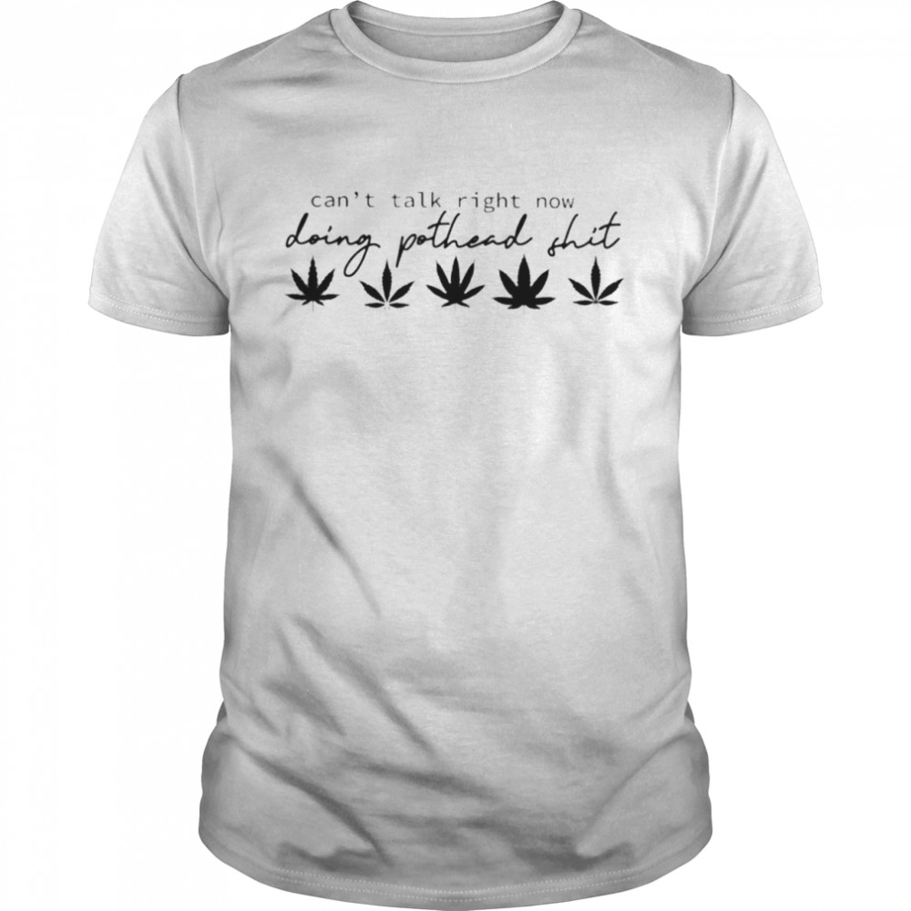 Weed can’t talk right now doing pothead shit shirt Classic Men's T-shirt