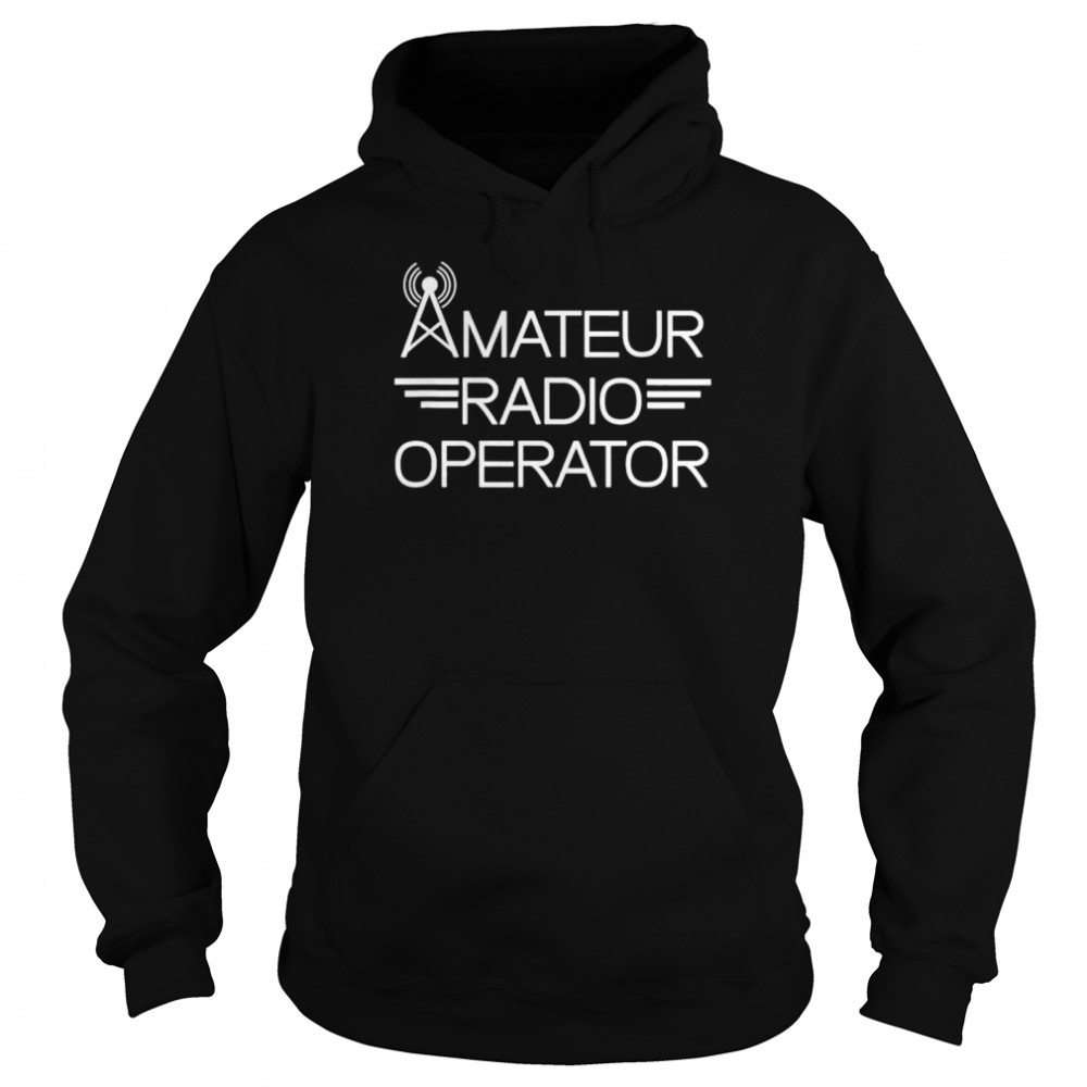 Ham Radio Lover Hobby Amateur Radio Operator shirt Unisex Hoodie