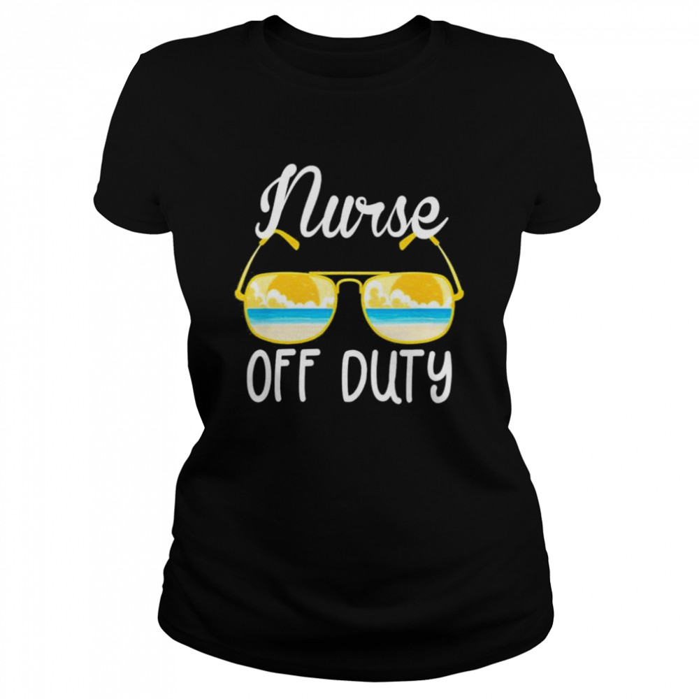 Nurse Off Duty 2022 Spring Break Summer Vacation Beach Trip shirt Classic Women's T-shirt