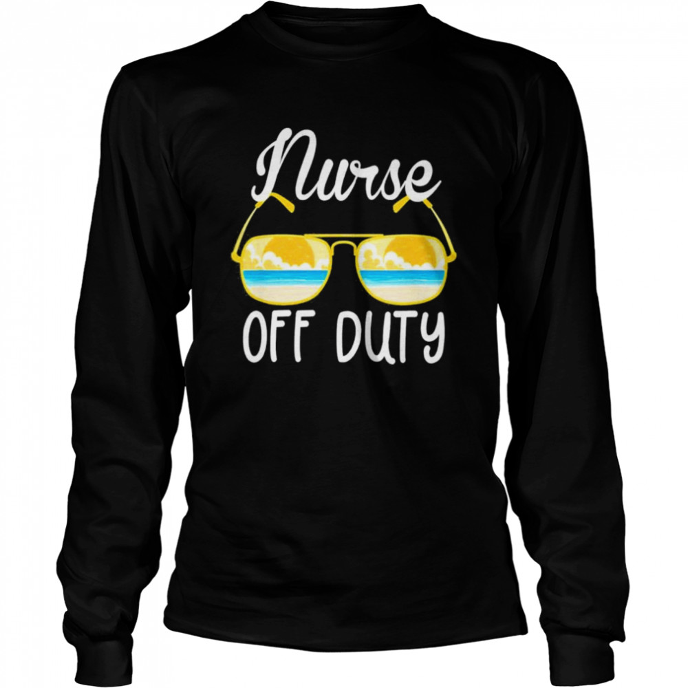 Nurse Off Duty 2022 Spring Break Summer Vacation Beach Trip shirt Long Sleeved T-shirt