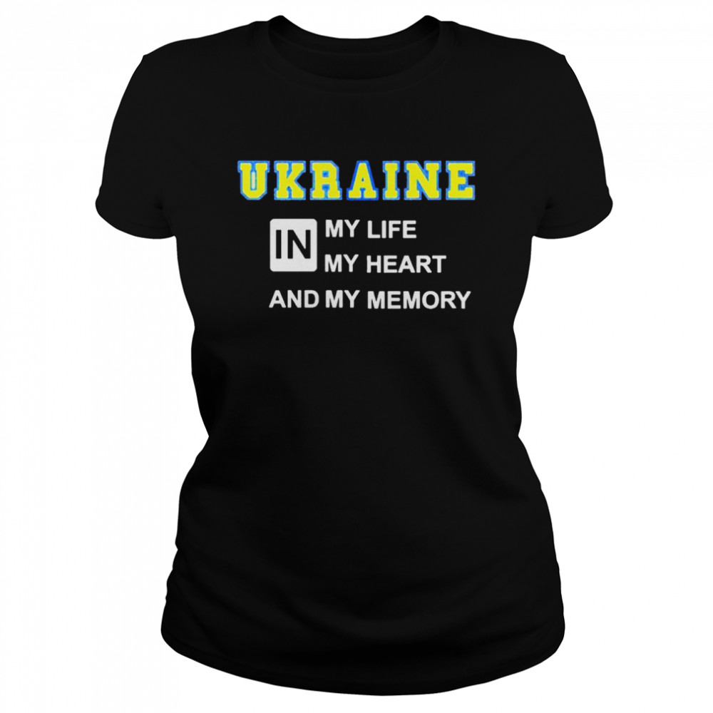 Ukraine in my life my heart and my memory shirt Classic Women's T-shirt