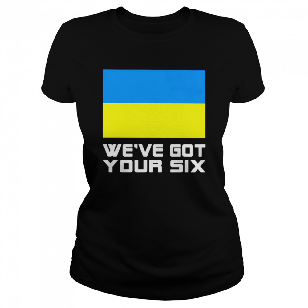 Ukraine we’ve got your six shirt Classic Women's T-shirt