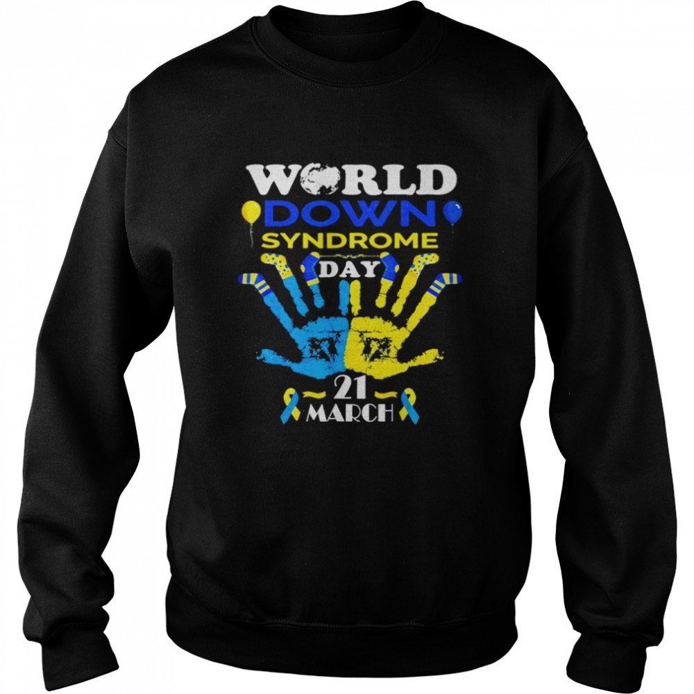 World Down Syndrome Day Awareness Socks and Support 21 March shirt Unisex Sweatshirt