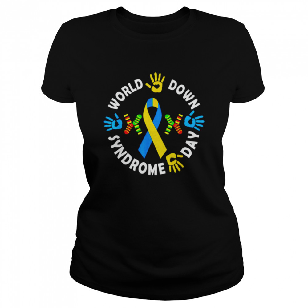 World down Syndrome say shirt Classic Women's T-shirt