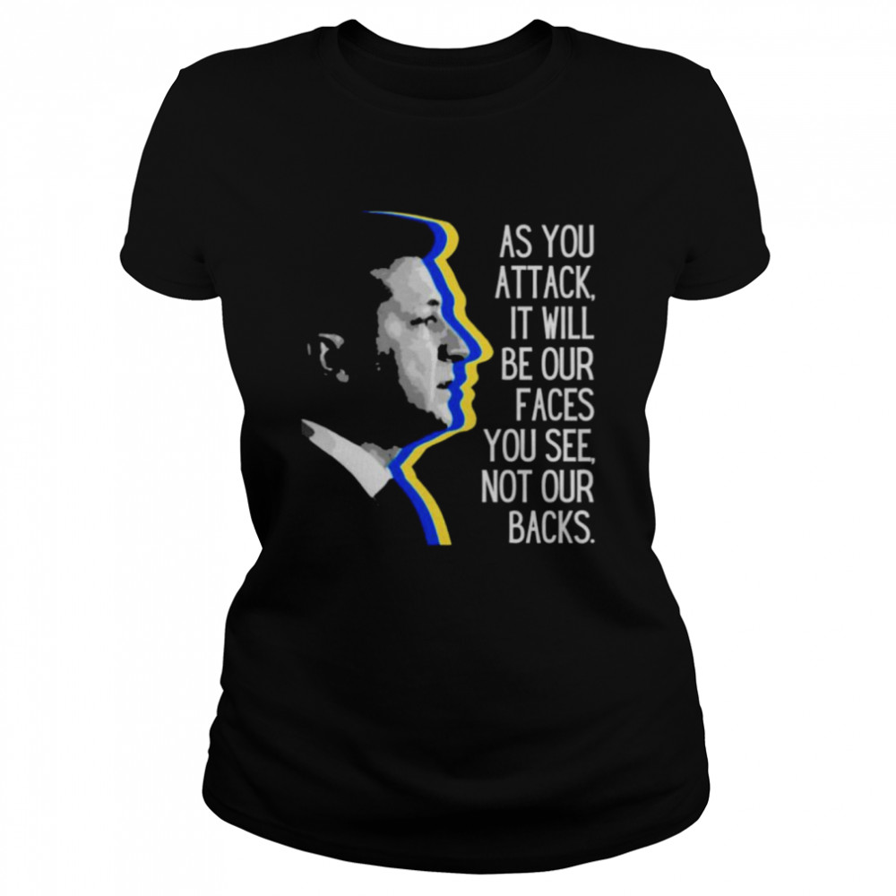 Zelensky as you attack it will be our faces you see not our backs shirt Classic Women's T-shirt