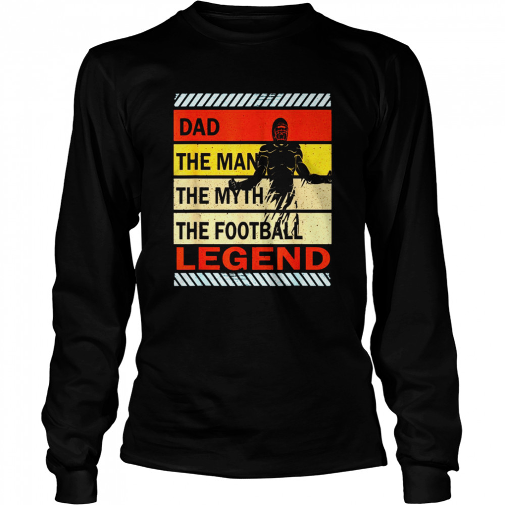 Dad The Man The Myth The Football Legend Vintage Father day  Long Sleeved T-shirt