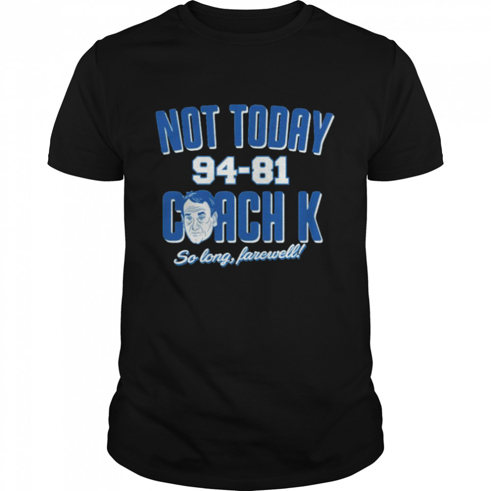 Not today coach K so long farewell North Carolina Tar Heels win shirt Classic Men's T-shirt
