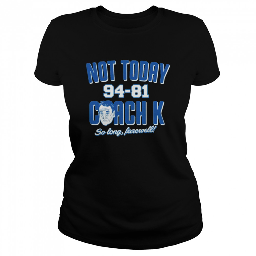 Not today coach K so long farewell North Carolina Tar Heels win shirt Classic Women's T-shirt