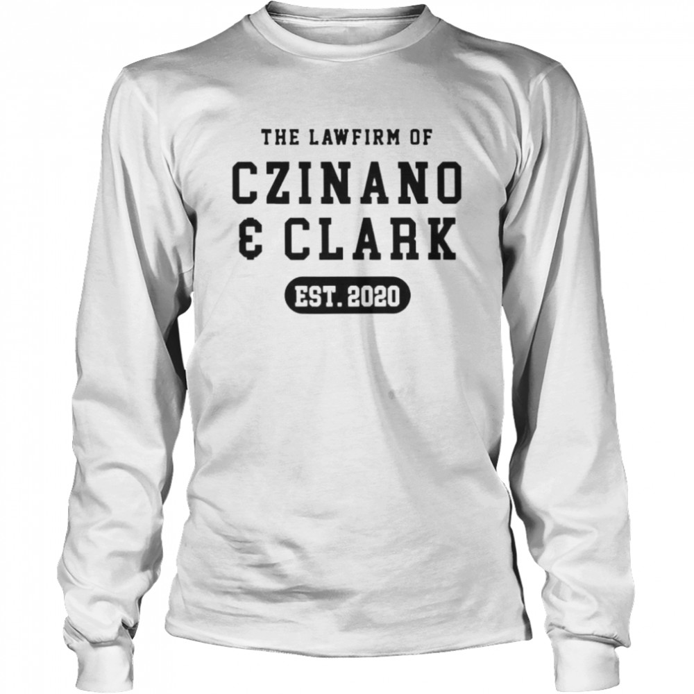 The lawfirm of czinano and clark est 2020 shirt Long Sleeved T-shirt