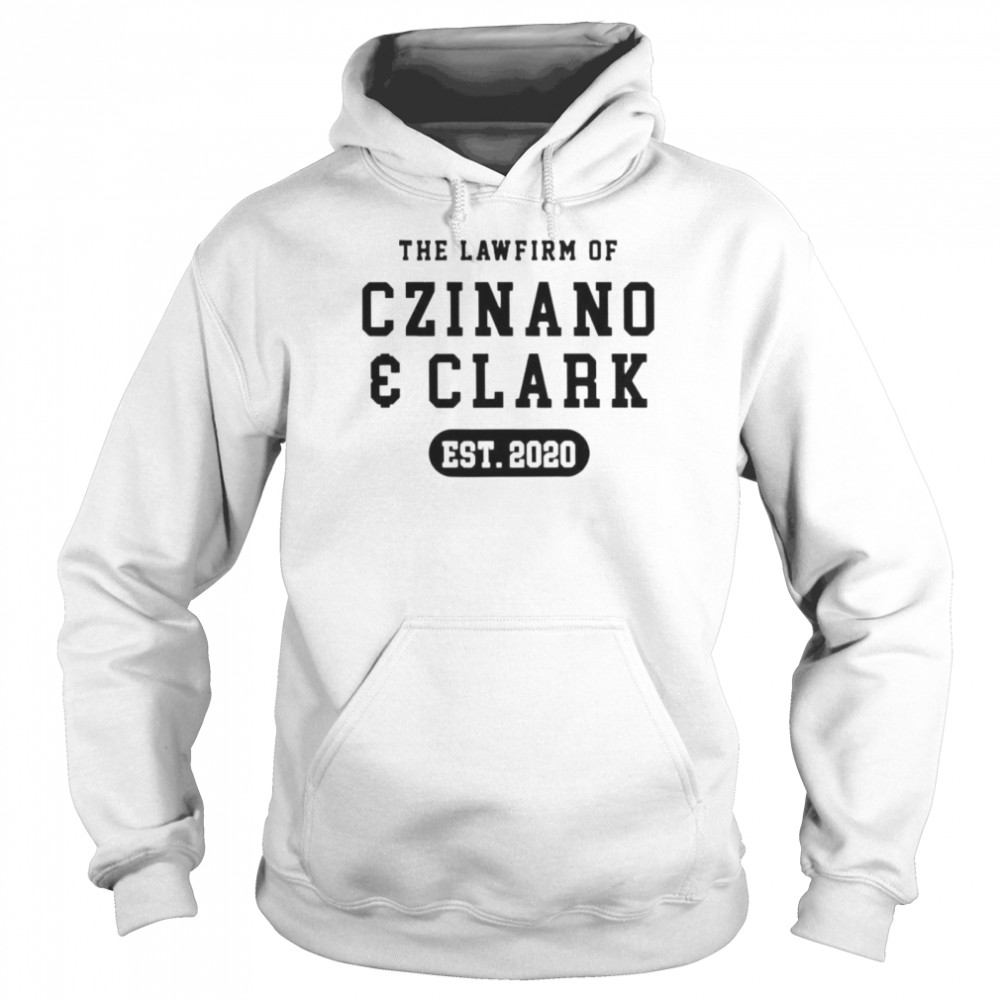 The lawfirm of czinano and clark est 2020 shirt Unisex Hoodie