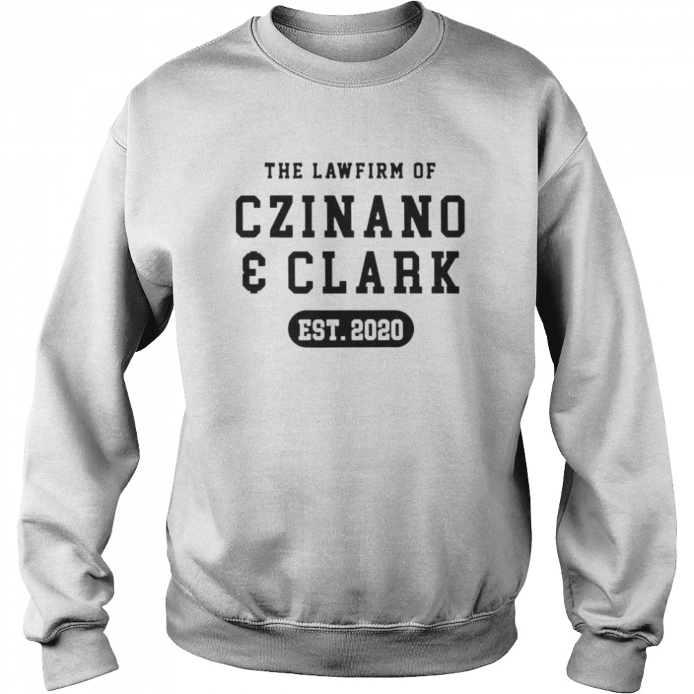 The lawfirm of czinano and clark est 2020 shirt Unisex Sweatshirt