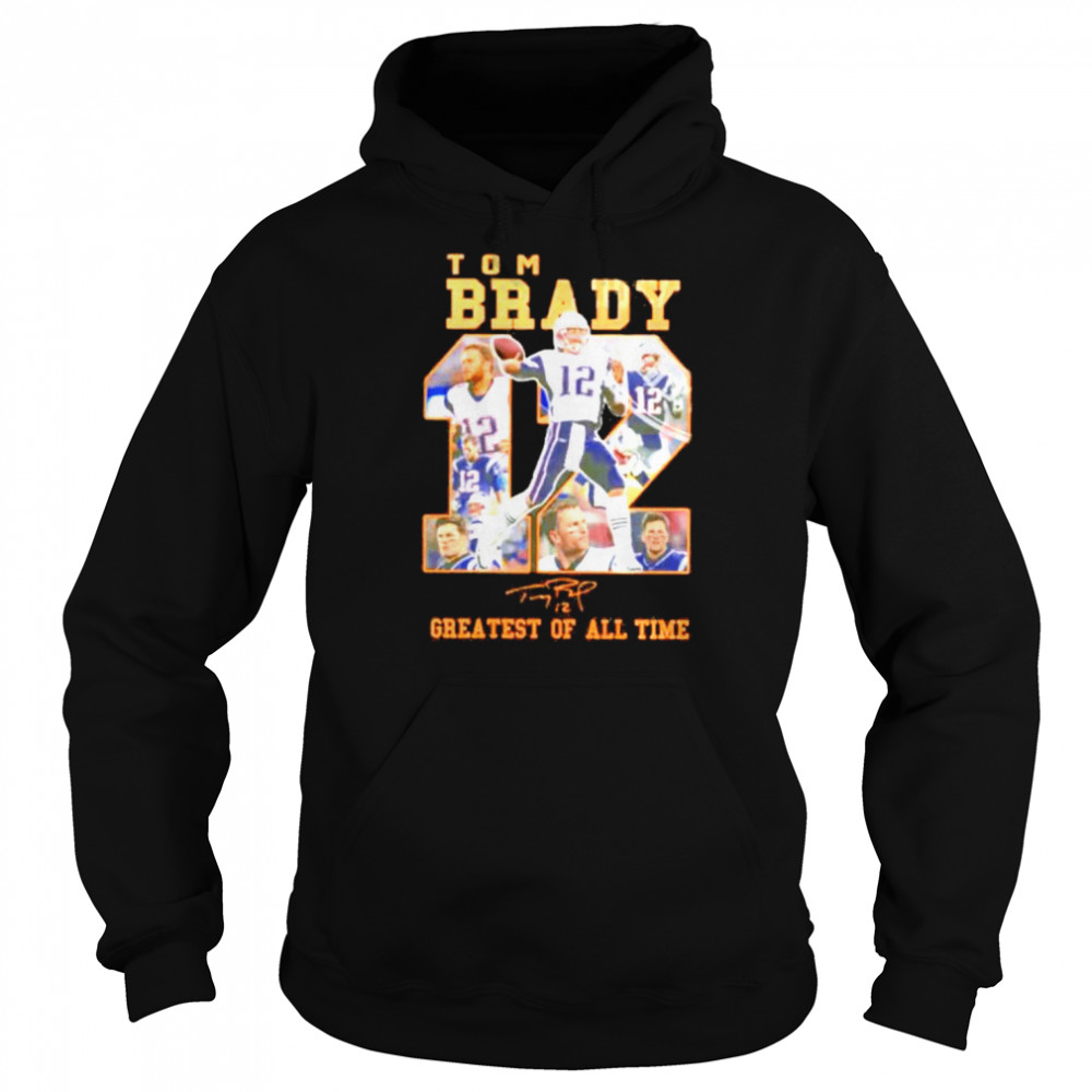 Tom Brady 12 greatest of all time signatures shirt Unisex Hoodie