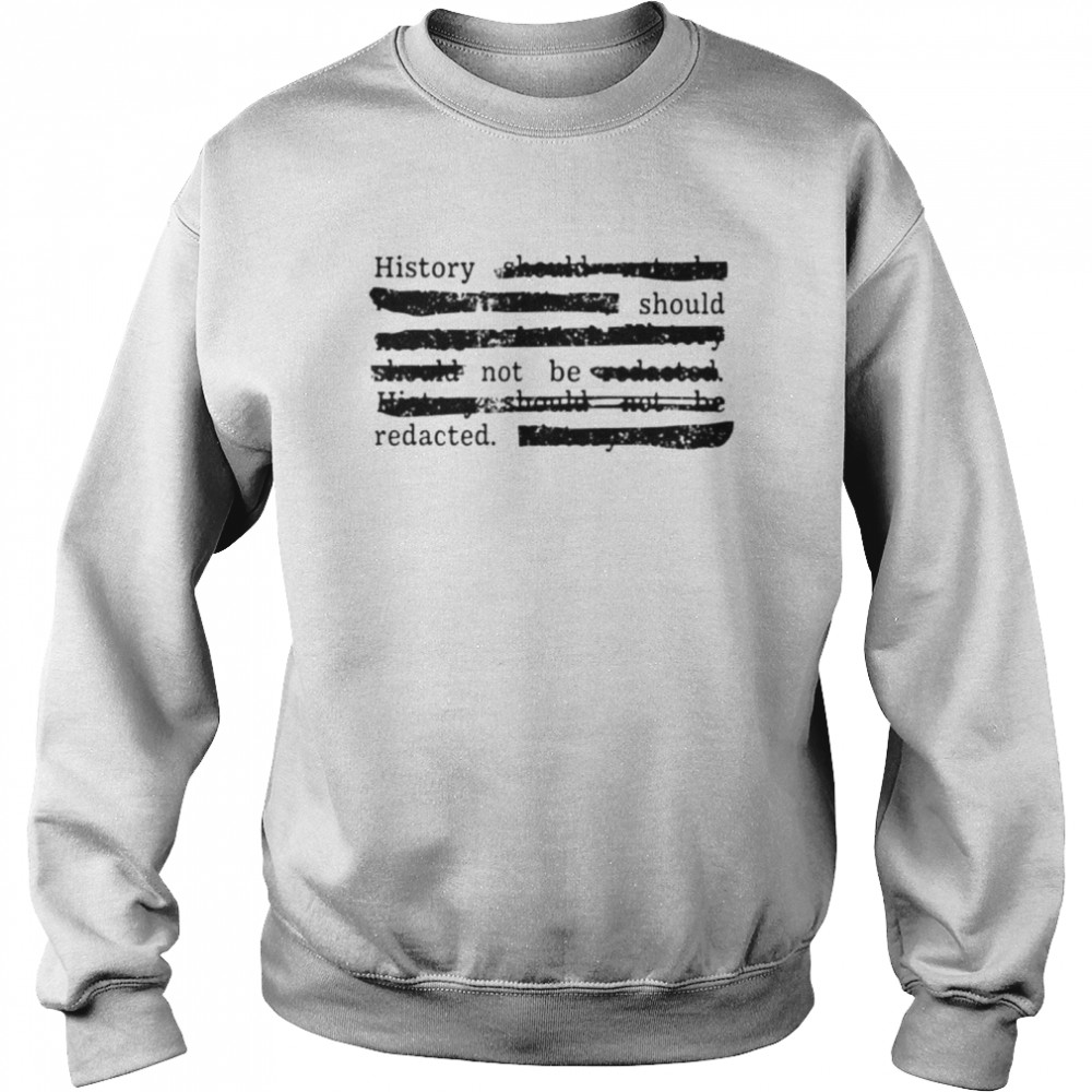 Dr. Sarah bond history should not be redacted shirt Unisex Sweatshirt