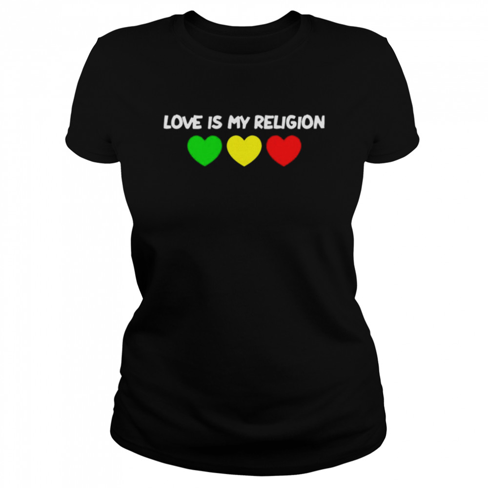 Love is my religion shirt Classic Women's T-shirt