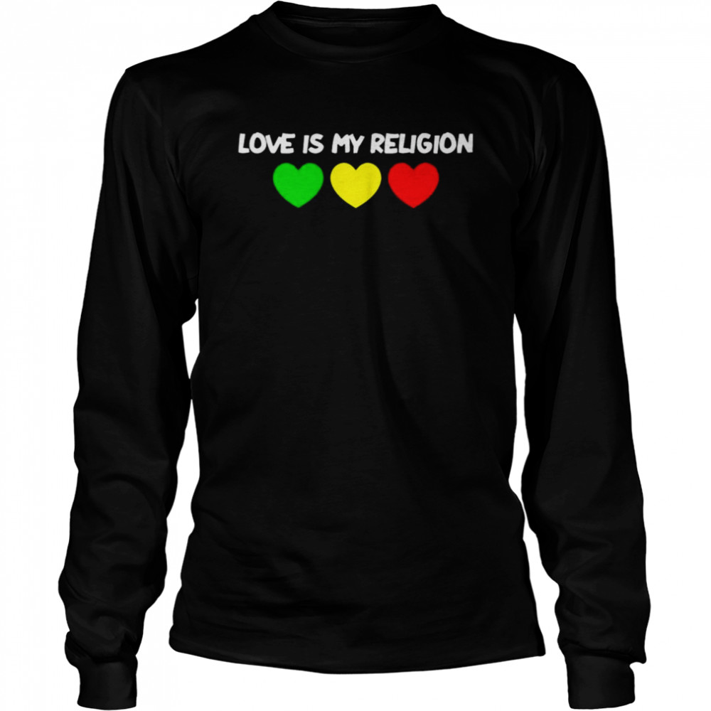 Love is my religion shirt Long Sleeved T-shirt