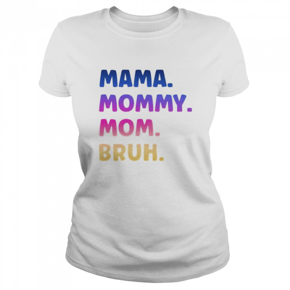 Mama mommy mom bruh shirt Classic Women's T-shirt