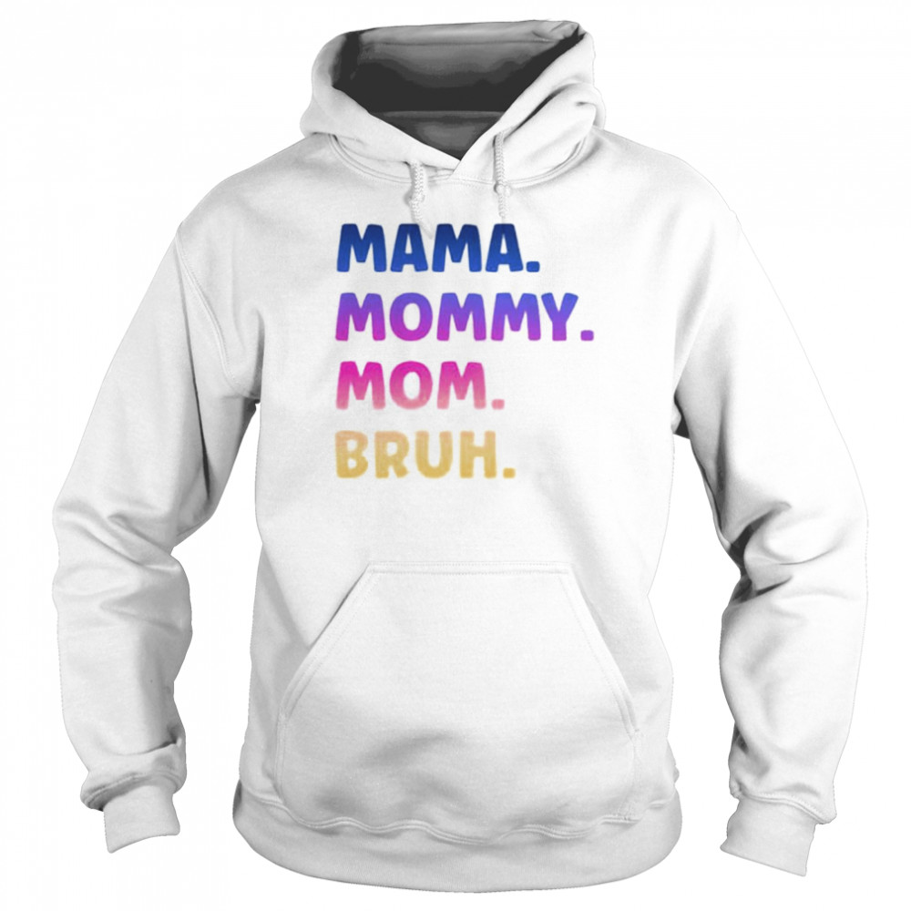 Mama mommy mom bruh shirt Unisex Hoodie