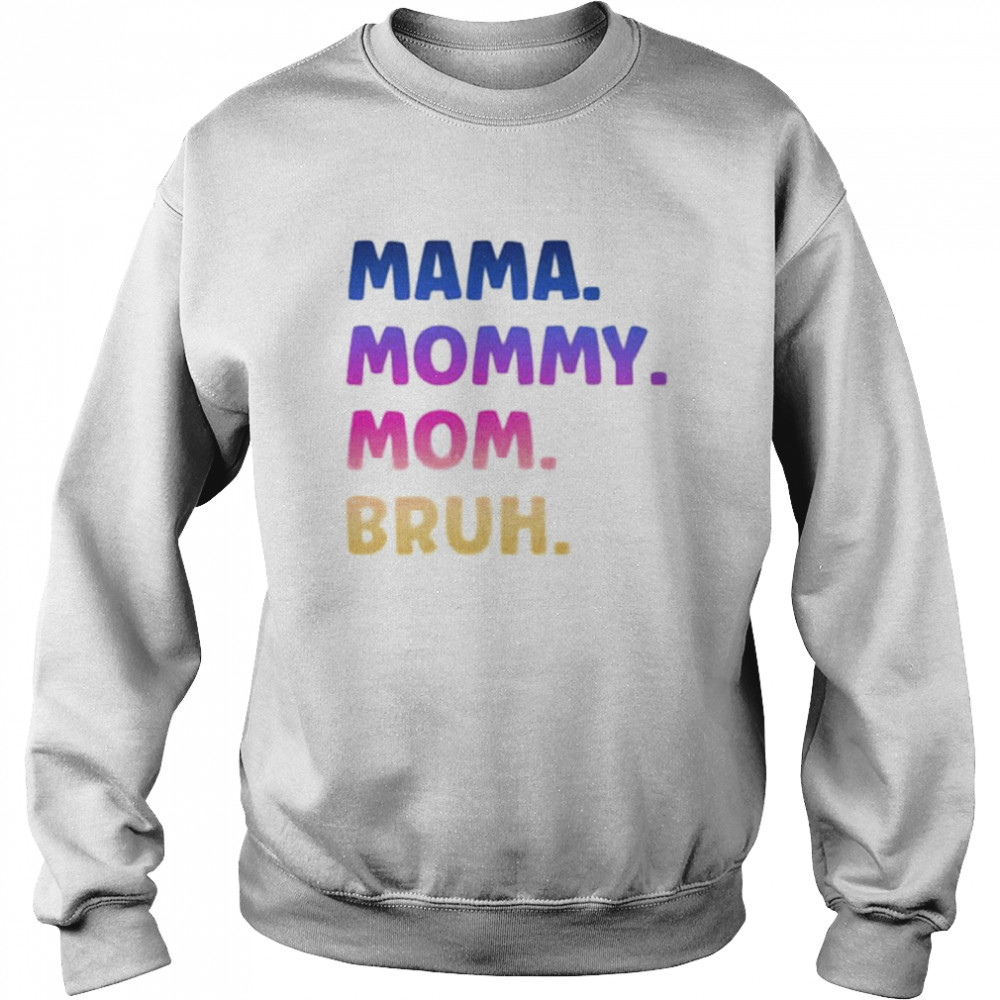 Mama mommy mom bruh shirt Unisex Sweatshirt