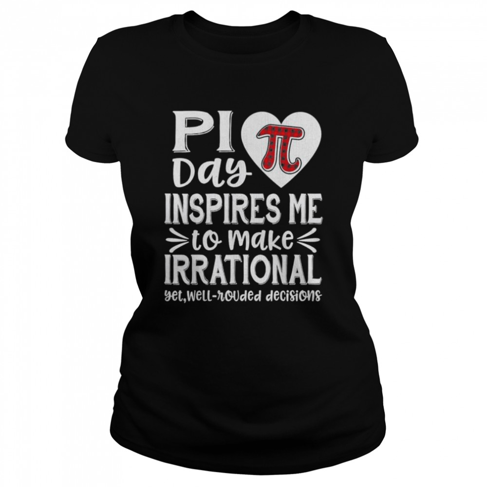 Pi Symbol Pi Day Inspires Me Math Lover shirt Classic Women's T-shirt