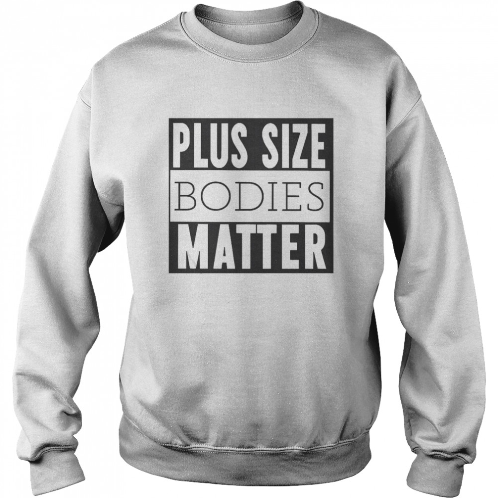 Plus Size Bodies Matter Unisex Sweatshirt