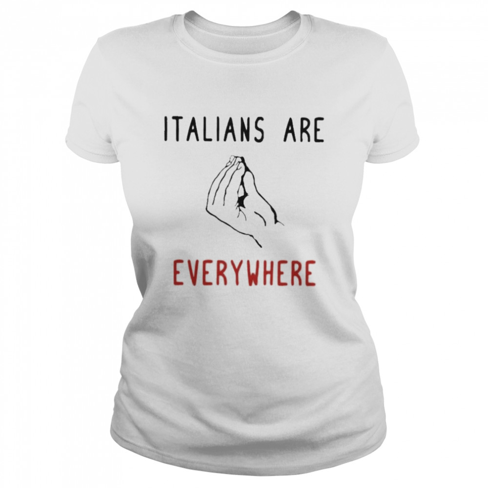 Ritajking Italians Are Everywhere shirt Classic Women's T-shirt