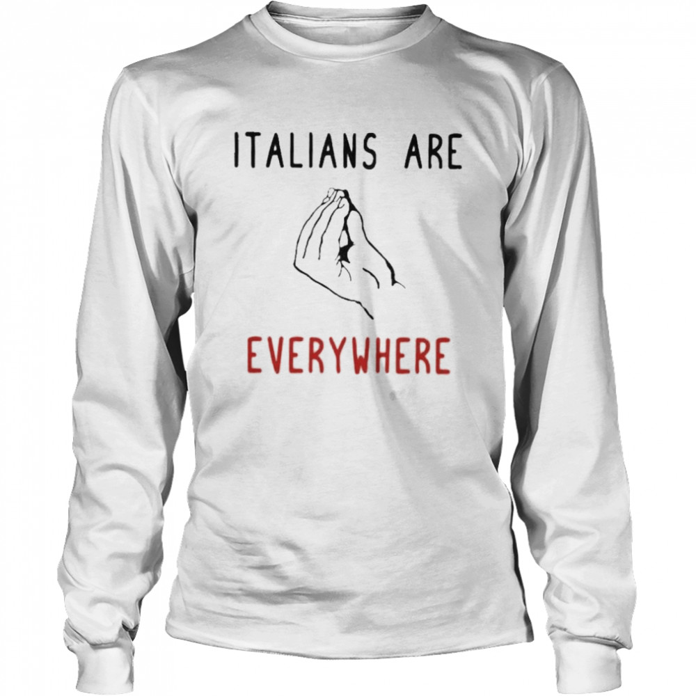 Ritajking Italians Are Everywhere shirt Long Sleeved T-shirt