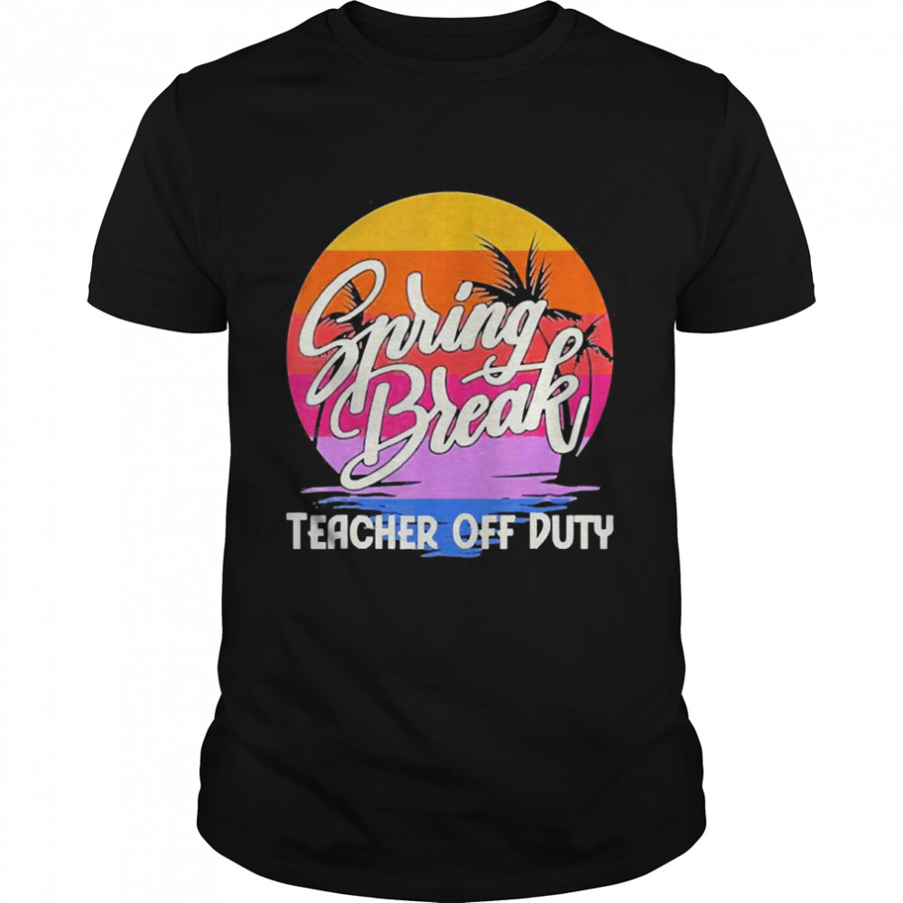 Spring Break Squad 2022 Retro Spring Break Teacher Off Duty Classic Men's T-shirt