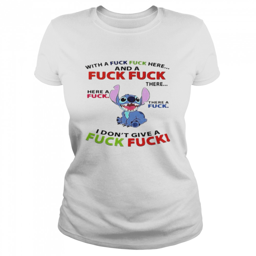 Stitch with a fuck fuck here and a fuck fuck shirt Classic Women's T-shirt