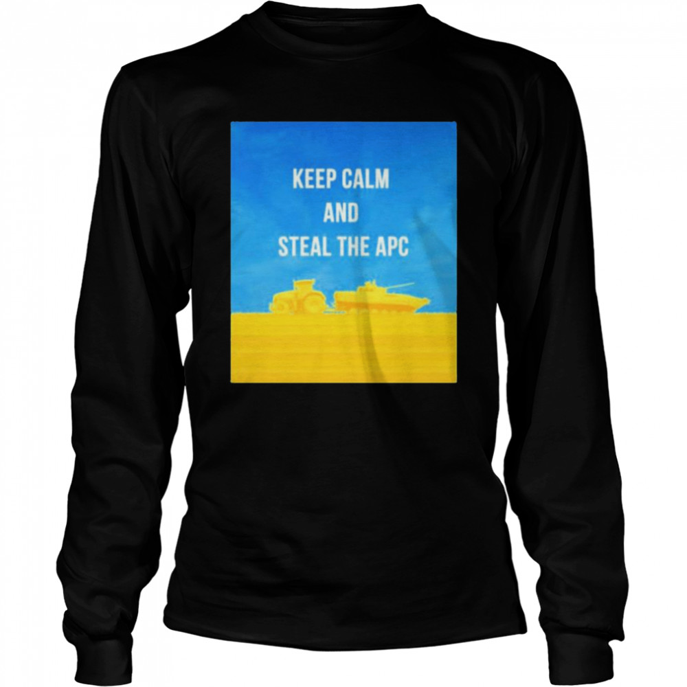 Ukrainian Farmers Keep Calm And Steal The Apc Ukraine Cascadia Bioregion T- Long Sleeved T-shirt