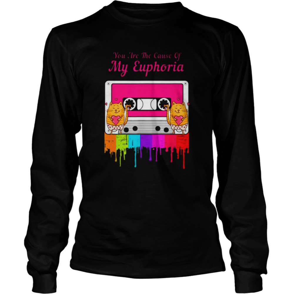 You Are The Cause Of My Euphoria T- Long Sleeved T-shirt