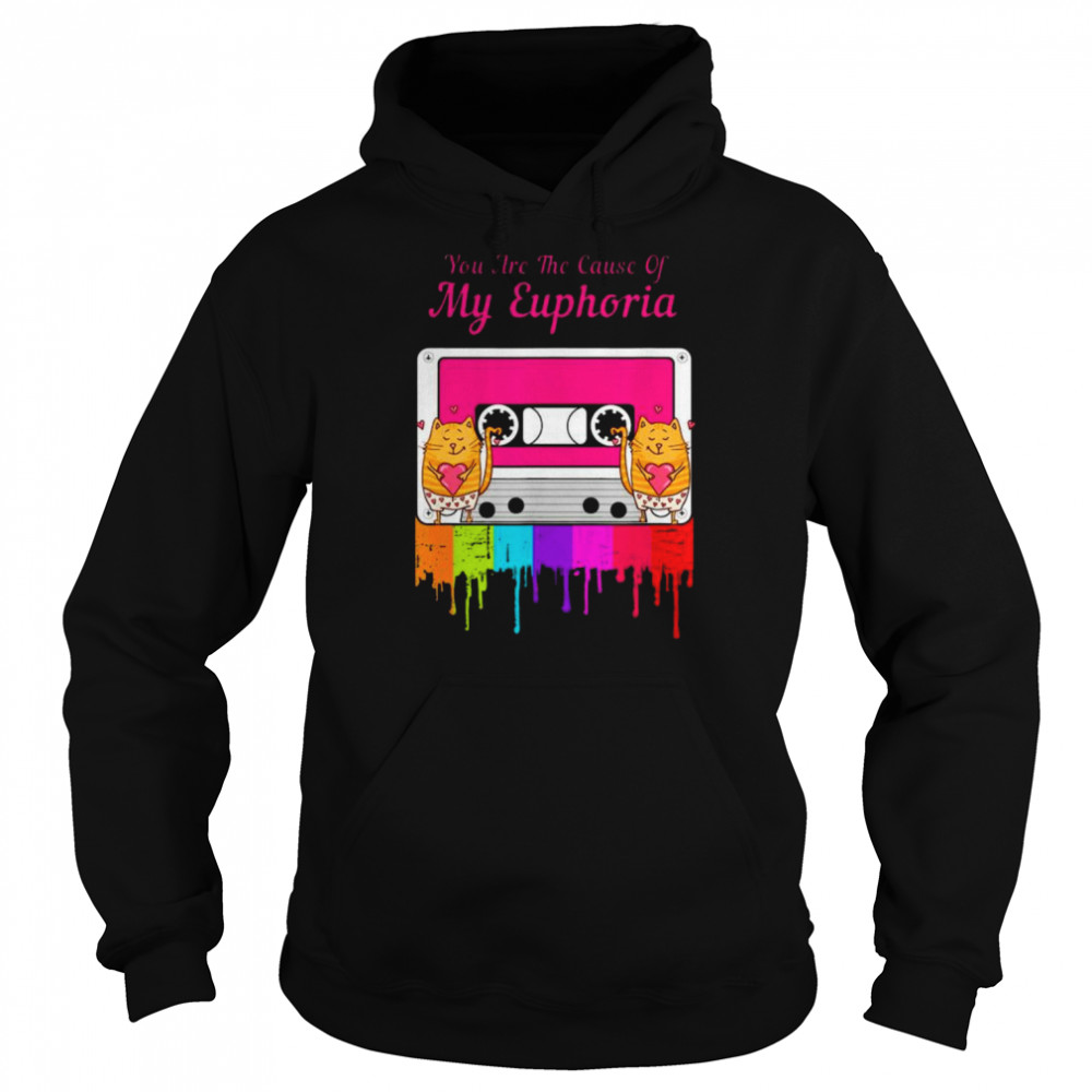 You Are The Cause Of My Euphoria T- Unisex Hoodie