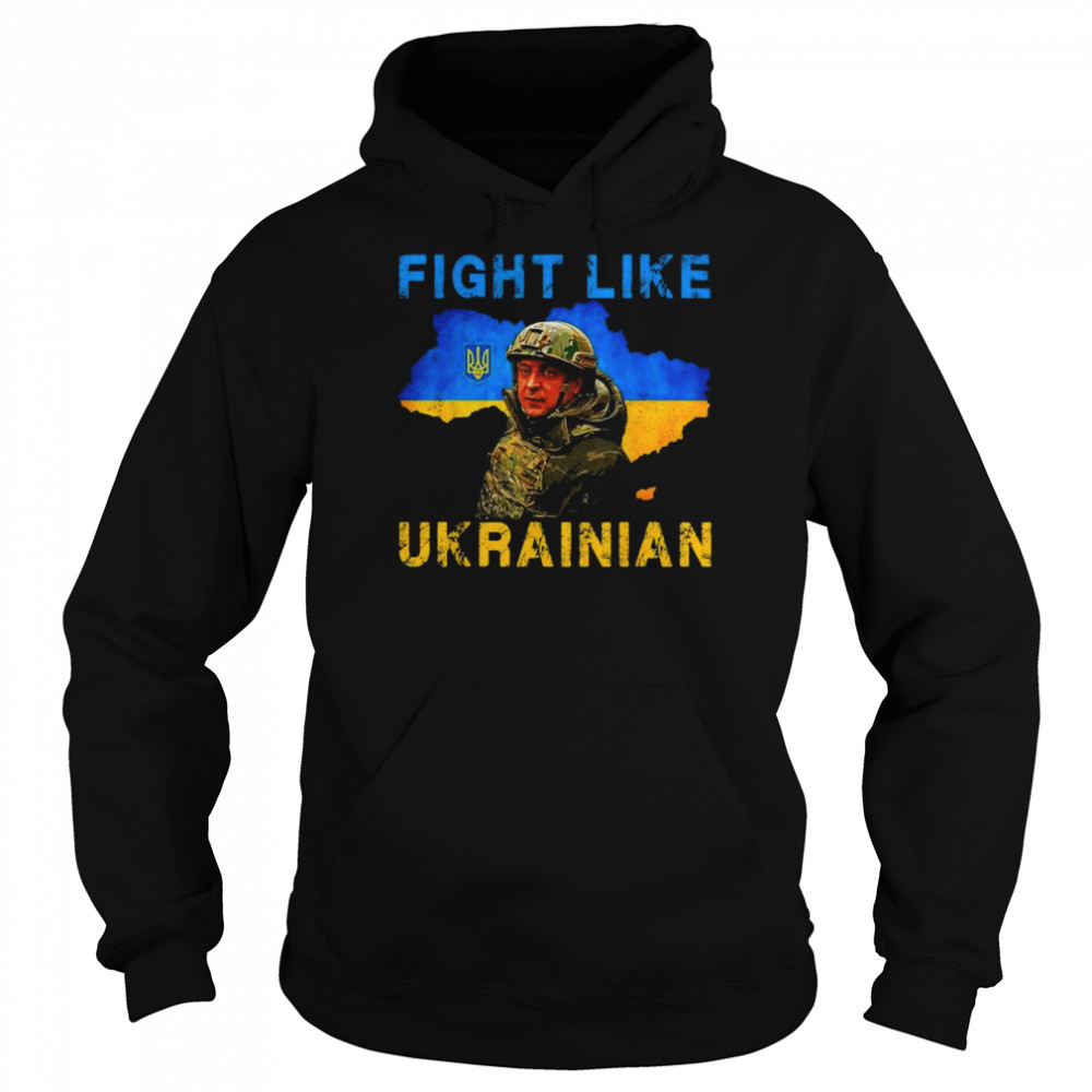 Zelensky fight like ukrainian I stand with ukraine support shirt Unisex Hoodie