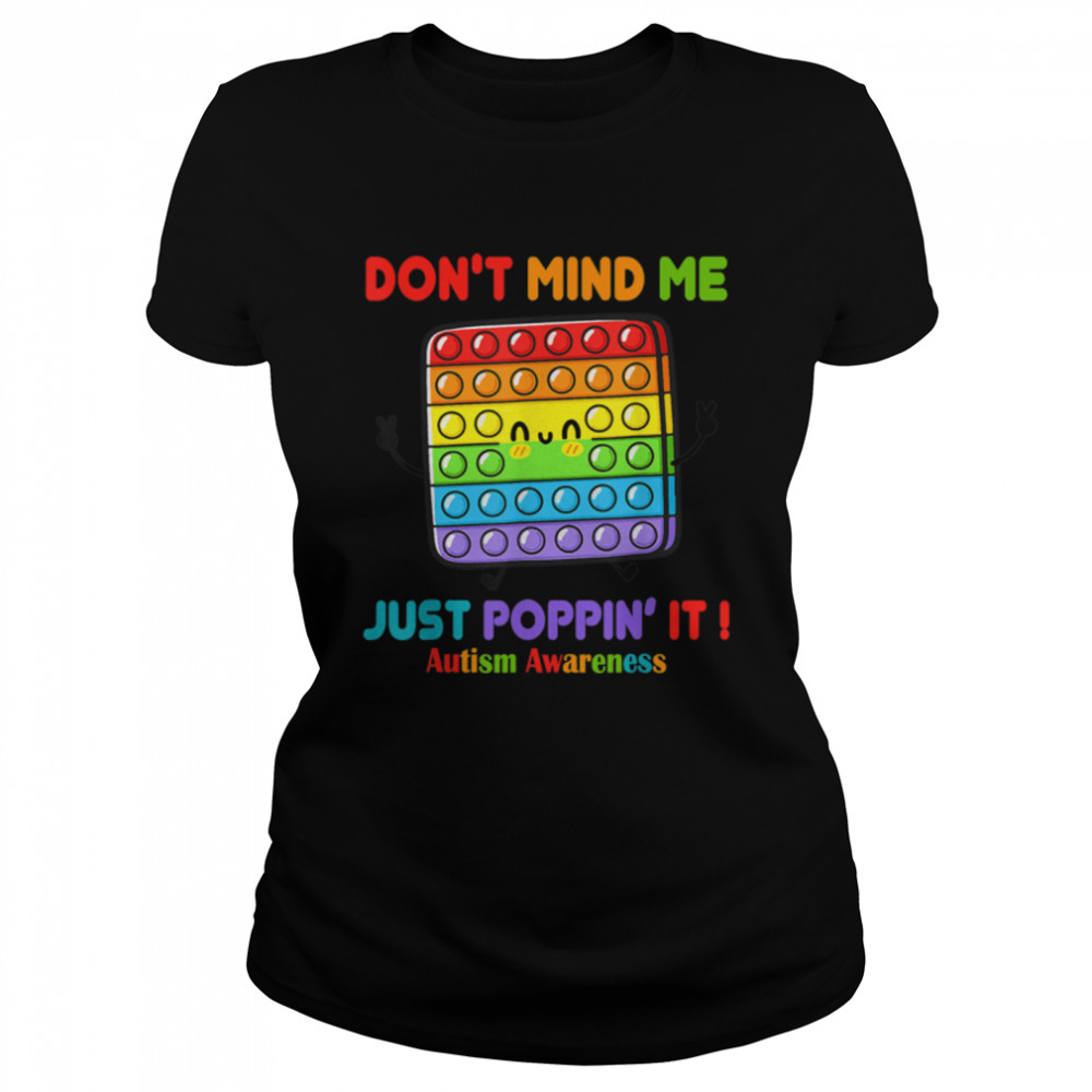 Autism Day Don't Mind Me Just Poppin' Funny Fidget Toy T- B09VD2VBKG Classic Women's T-shirt