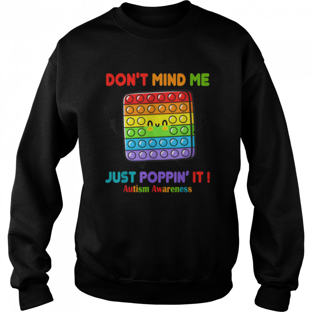 Autism Day Don't Mind Me Just Poppin' Funny Fidget Toy T- B09VD2VBKG Unisex Sweatshirt