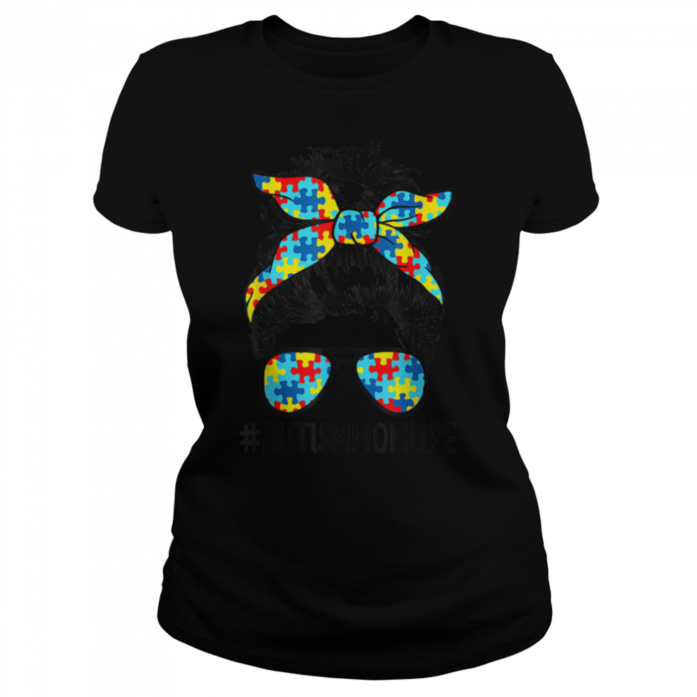 Autism Mom Life Messy Bun Sunglasses Bandana Mother’s Day T- B09VD2HZDT Classic Women's T-shirt