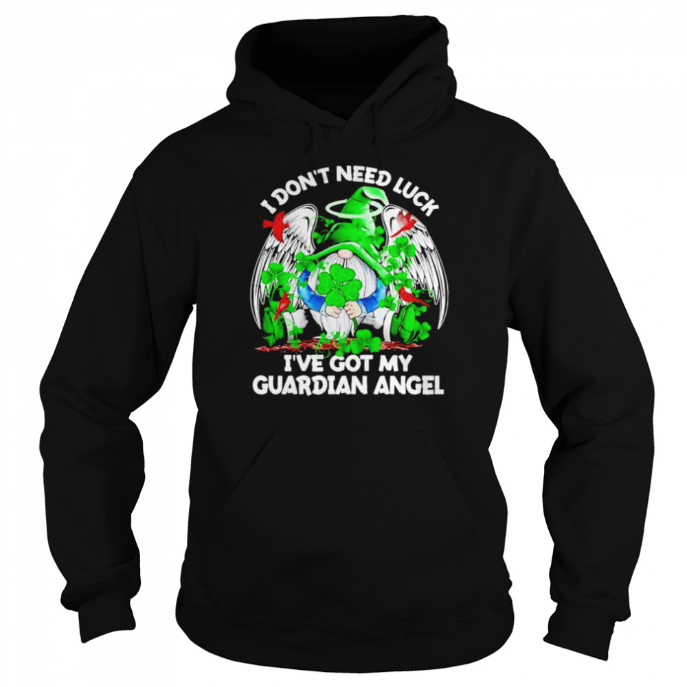 Gnome St Patrick’s day I don’t need luck I’ve got my guardian angel shirt Unisex Hoodie