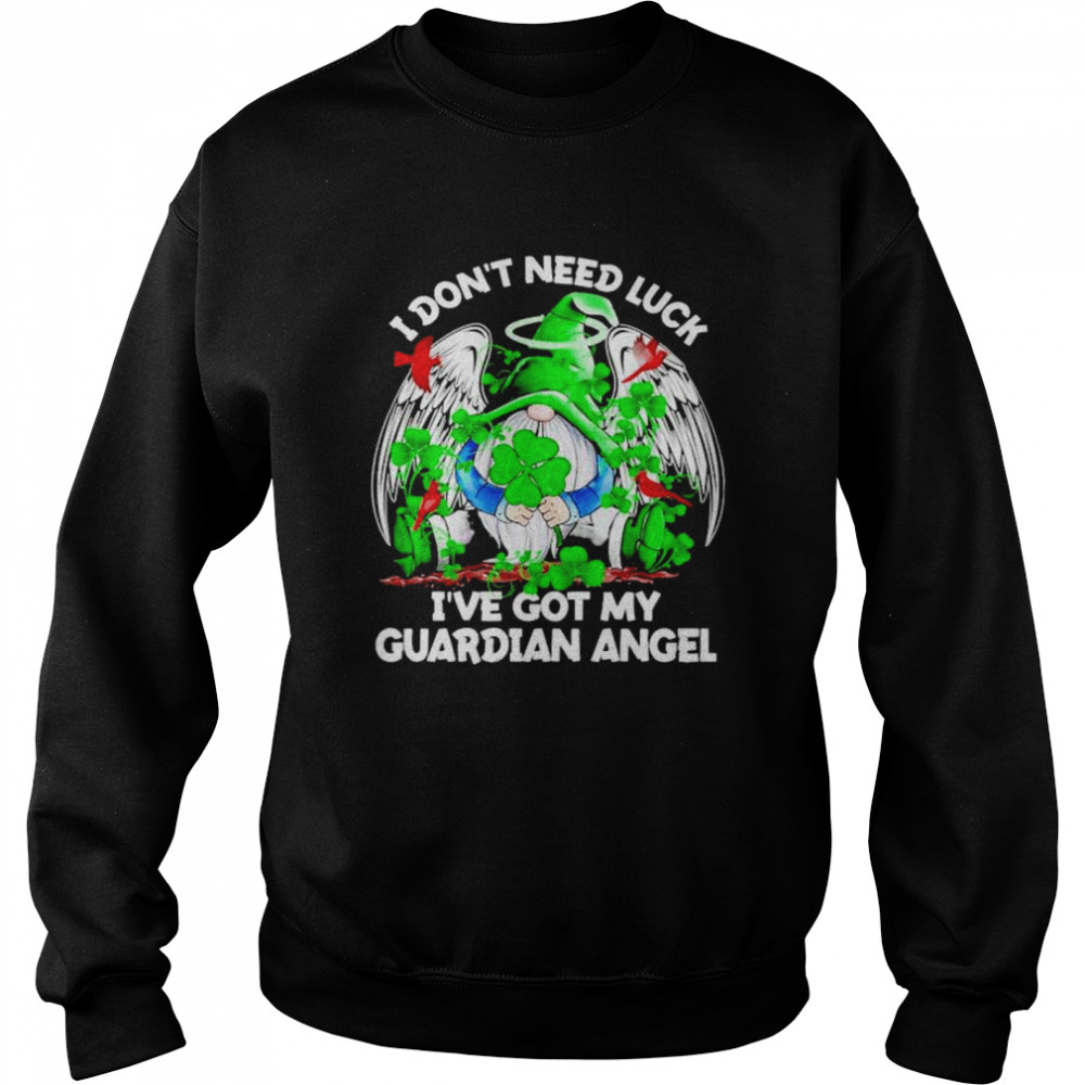 Gnome St Patrick’s day I don’t need luck I’ve got my guardian angel shirt Unisex Sweatshirt
