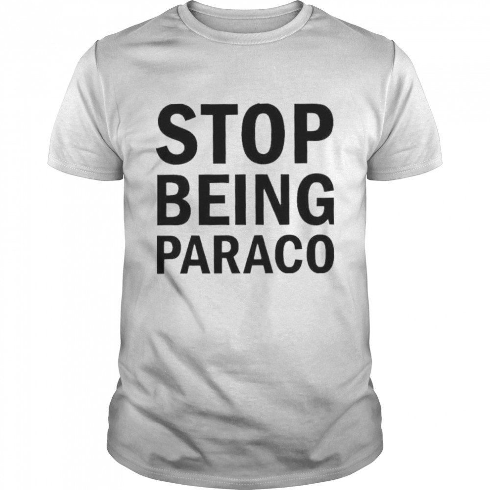 Stop being paraco shirt Classic Men's T-shirt