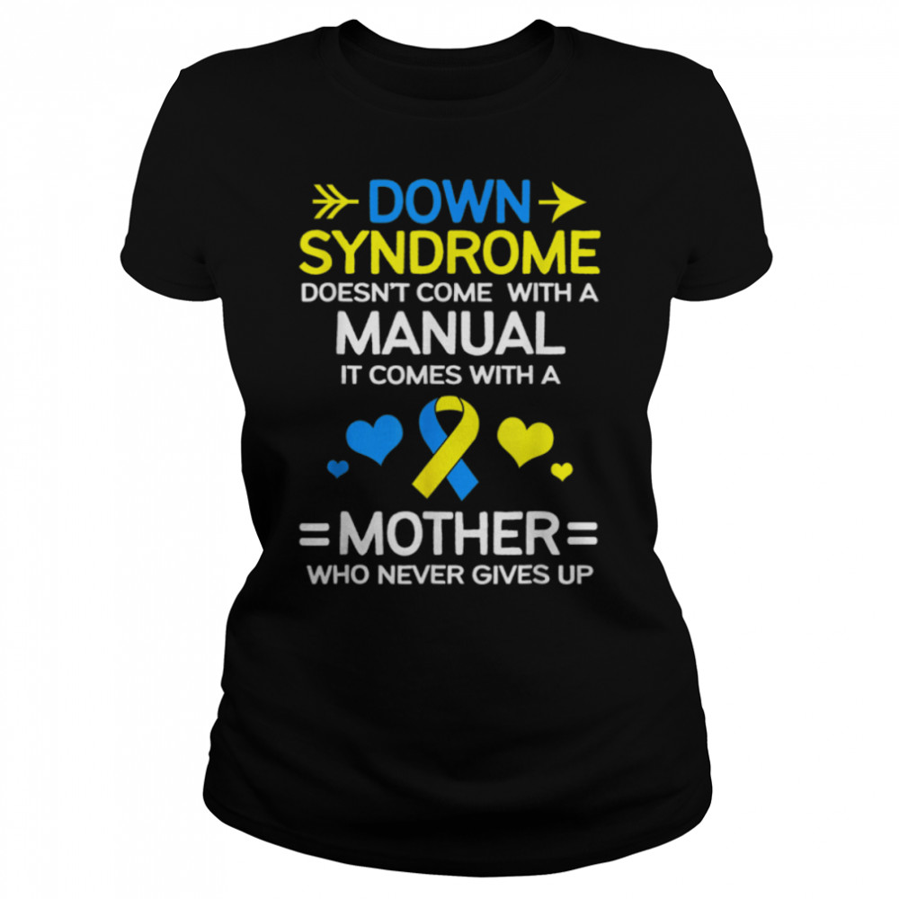 Strong Mom Of Down Syndrome Awareness Mom T- B09VNRR3WN Classic Women's T-shirt