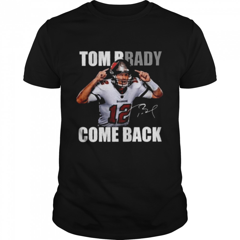 Tom Brady Is Back NFL Signature T-Shirt - REVER LAVIE