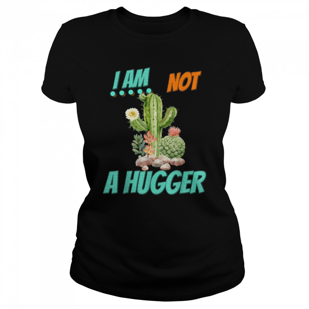 not a hugger cactus shirt