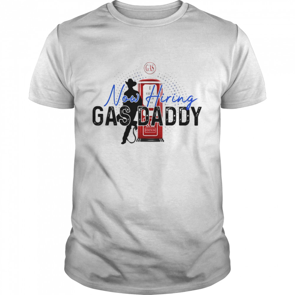 Now hiring Gas Daddy cowboy shirt Classic Men's T-shirt