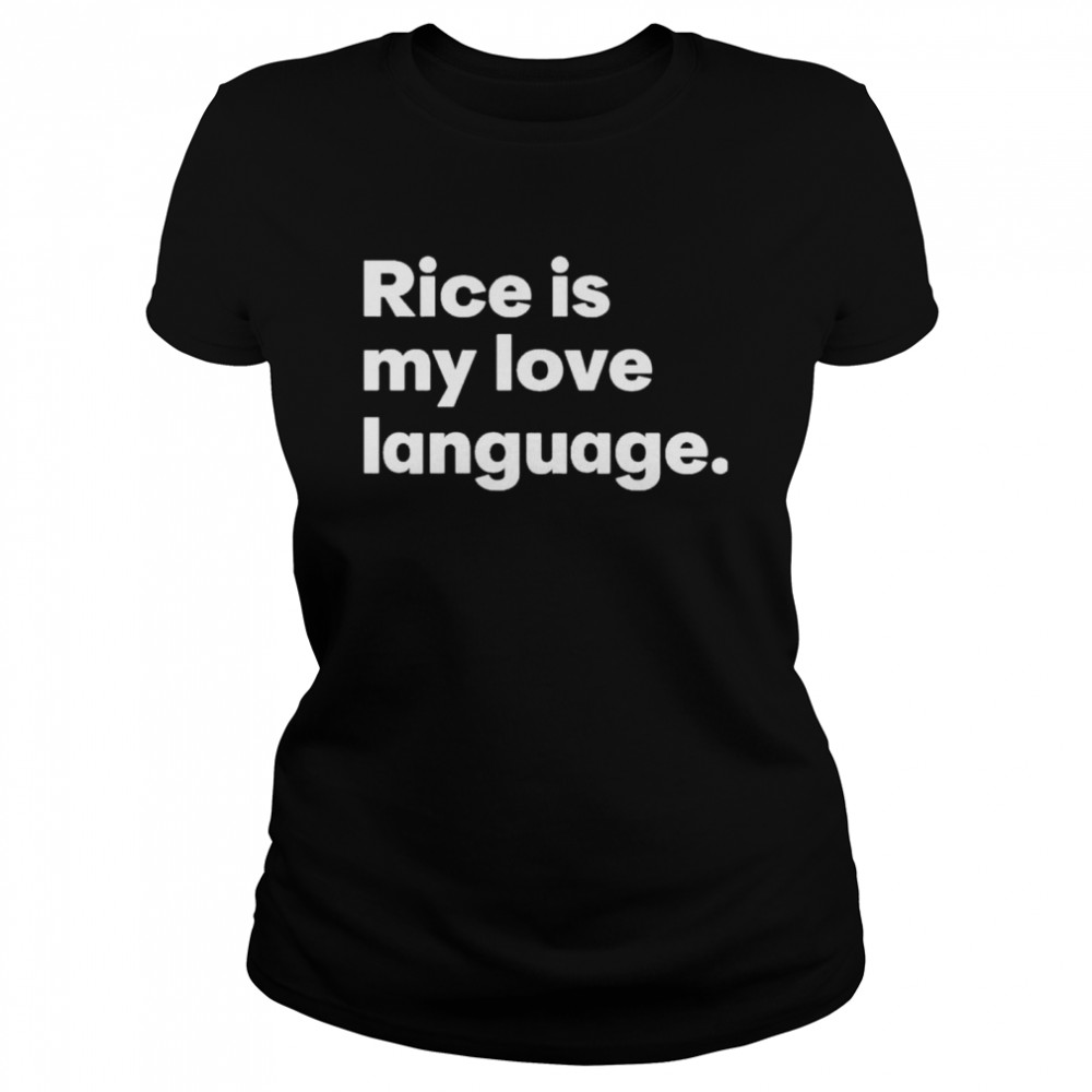 Rice is my love language shirt Classic Women's T-shirt
