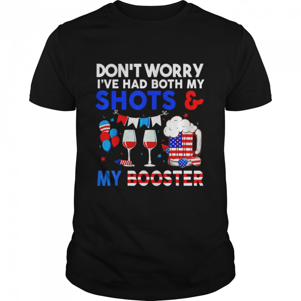 Don’t Worry I’ve Had Both My Shots Booster 4th Of July  Classic Men's T-shirt