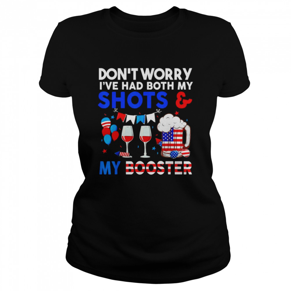 Don’t Worry I’ve Had Both My Shots Booster 4th Of July  Classic Women's T-shirt