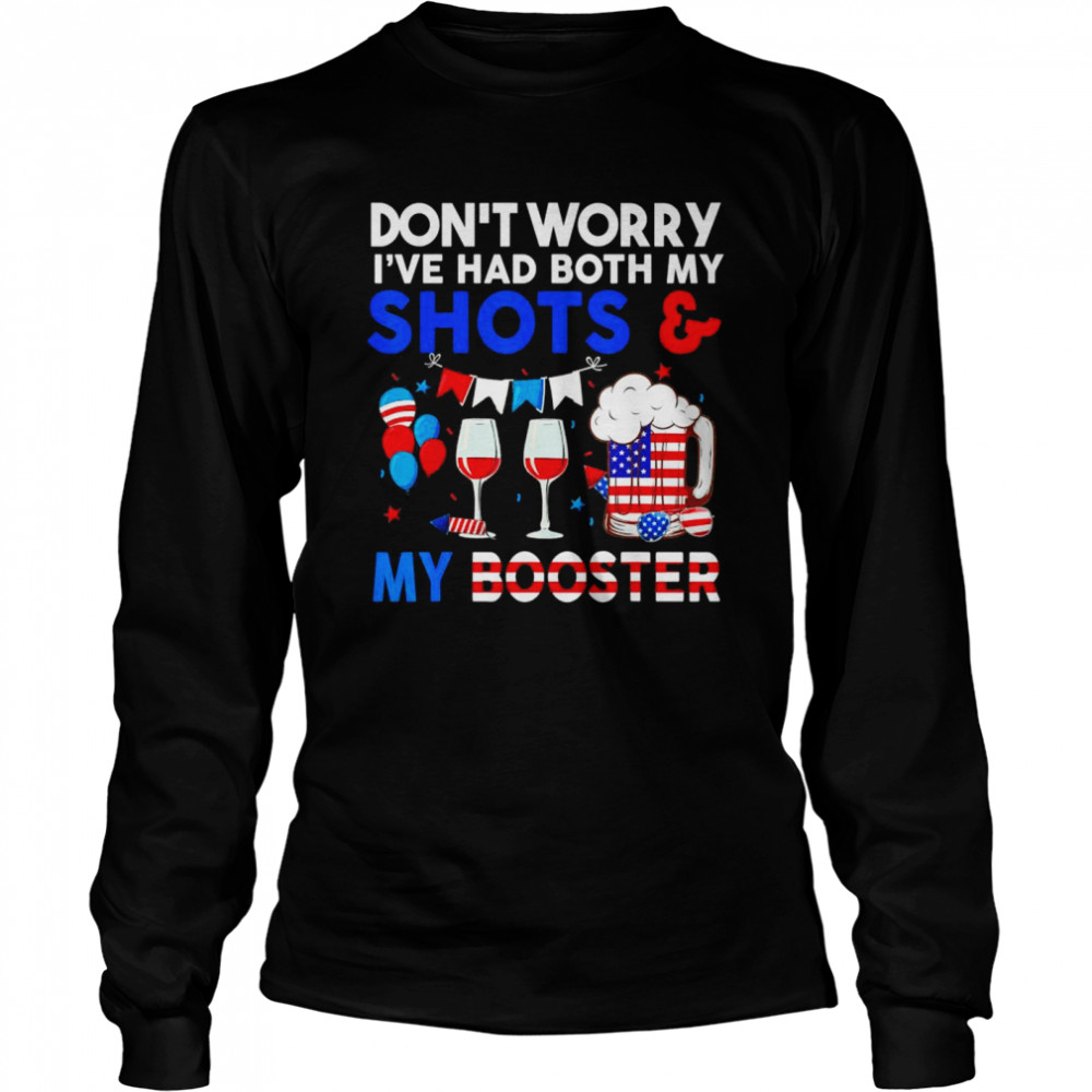 Don’t Worry I’ve Had Both My Shots Booster 4th Of July  Long Sleeved T-shirt