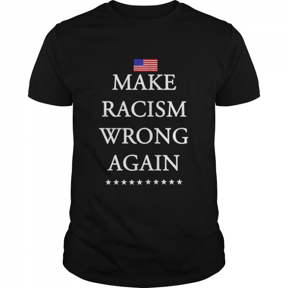 Mens Make racism wrong again shirt Classic Men's T-shirt